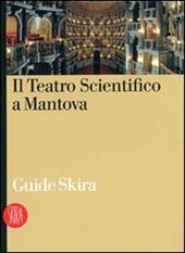 Il Teatro Scientifico di Mantova. Ediz. illustrata