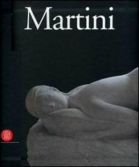 Arturo Martini. Catalogo della mostra (Milano, 8 novembre 2006-4 febbraio 2007; Roma, 25 febbraio-13 maggio 2007)  - Libro Skira 2006, Arte moderna. Cataloghi | Libraccio.it