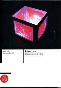 Ideators. Disegnatori di idee  - Libro Skira 2007, Design e arti applicate | Libraccio.it