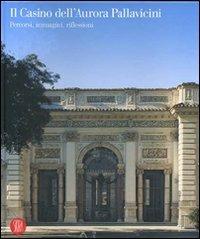 Il Casino dell'Aurora Pallavicini. Percorsi, immagini, riflessioni  - Libro Skira 2008, Arte moderna. Cataloghi | Libraccio.it