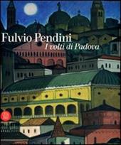 Fulvio Pendini. I volti di Padova