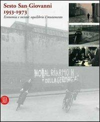 Sesto San Giovanni 1953-1973. Economia e società: equilibrio e mutamento  - Libro Skira 2007 | Libraccio.it