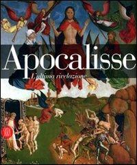 Apocalisse. L'ultima rivelazione  - Libro Skira 2007, Arte moderna. Cataloghi | Libraccio.it
