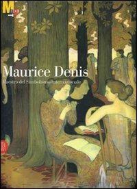 Maurice Denis. Maestro del simbolismo internazionale  - Libro Skira 2007, Arte moderna. Cataloghi | Libraccio.it