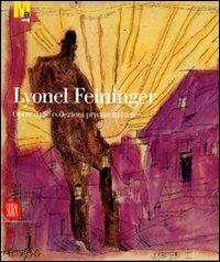 Lyonel Feininger. Opere dalle collezioni private italiane. Ediz. illustrata - Wolfgang Büche - Libro Skira 2007, Arte moderna. Cataloghi | Libraccio.it