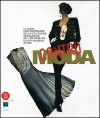 Contro moda. Capolavori della Collezione permanente del Los Angeles County Museum of Art  - Libro Skira 2007, Moda e costume | Libraccio.it
