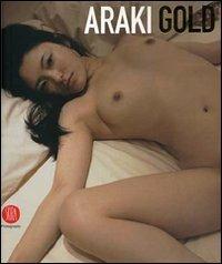 Nobuyoshi Araki. Gold  - Libro Skira 2007, Fotografia | Libraccio.it