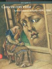 Camera con vista. La metafora della casa in cento anni di arte italiana. Ediz. italiana e inglese  - Libro Skira 2007, Arte moderna. Cataloghi | Libraccio.it