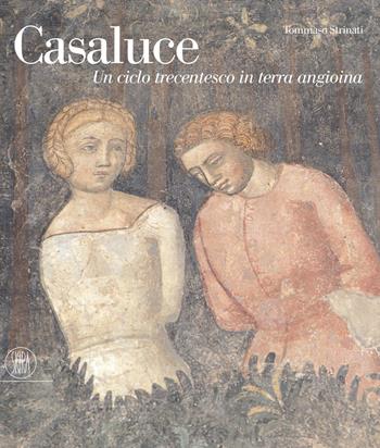 Casaluce. Un ciclo trecentesco in terra angioina. Ediz. illustrata - Tommaso Strinati - Libro Skira 2008, Grandi libri | Libraccio.it