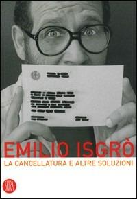 Emilio Isgrò. La Cancellatura e altre soluzioni  - Libro Skira 2008, Skira paperbacks | Libraccio.it