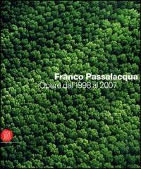 Franco Passalacqua. Ediz. illustrata - Marinella Caputo, Chiara Sarteanesi - Libro Skira 2007, Arte moderna. Cataloghi | Libraccio.it