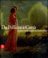 Da Pellizza a Carrà. Artisti e paesaggio in Lomellina. Catalogo della mostra (Vigevano, 22 settembre-18 novembre 2007) - Alberto Ghinzani - Libro Skira 2007, Arte moderna. Cataloghi | Libraccio.it