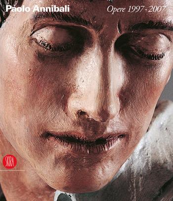 Paolo Annibali. Opere 1997-2007  - Libro Skira 2007, Arte moderna. Cataloghi | Libraccio.it