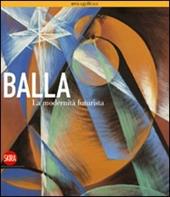 Giacomo Balla. La modernità futurista