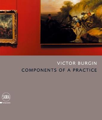 Victor Burgin. Components of a practice. Ediz. illustrata  - Libro Skira 2008, Fotografia | Libraccio.it