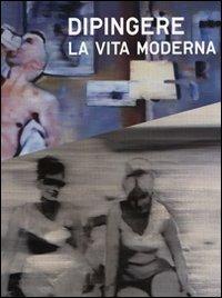 Dipingere la vita moderna. Ediz. illustrata  - Libro Skira 2008, Arte moderna. Cataloghi | Libraccio.it