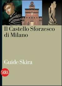 Il Castello Sforzesco di Milano - Massimo Carmignani - Libro Skira 2008, Guide artistiche Skira | Libraccio.it