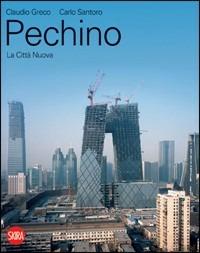Pechino. Ediz. illustrata - Claudio Greco, Carlo Santoro - Libro Skira 2008, Architettura. Monografie | Libraccio.it