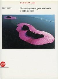 L'arte del XX secolo. 1969-1999. Neovanguardie, postmoderno e arte globale. Ediz. illustrata  - Libro Skira 2009, Arte moderna | Libraccio.it