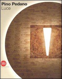 Pino Pedano. Luce di vita nuova. Ediz. italiana e inglese  - Libro Skira 2008, Design e arti applicate | Libraccio.it