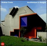 Andrea Costa. Architetture e disegno  - Libro Skira 2008, Architettura. Monografie | Libraccio.it
