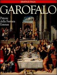 Garofalo pittore della Ferrara estense  - Libro Skira 2008, Arte antica. Cataloghi | Libraccio.it