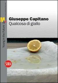 Giuseppe Capitano  - Libro Skira 2008, Arte moderna. Cataloghi | Libraccio.it