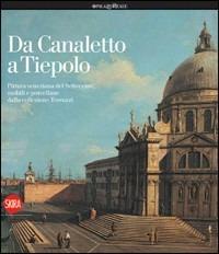 Da Canaletto a Tiepolo. Ediz. illustrata  - Libro Skira 2008, Arte antica. Cataloghi | Libraccio.it