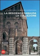 La residenza sabauda. La collezione. Ediz. illustrata