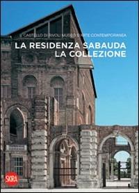 La residenza sabauda. La collezione. Ediz. illustrata - Ida Gianelli - Libro Skira 2008, Guide artistiche Skira | Libraccio.it