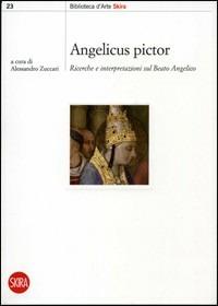 Angelicus pictor. Ricerche e interpretazi  - Libro Skira 2008, Biblioteca d'arte Skira | Libraccio.it