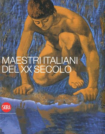 Maestri italiani del XX secolo. Ediz. illustrata  - Libro Skira 2008, Arte moderna. Cataloghi | Libraccio.it