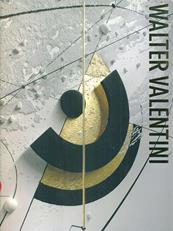 Walter Valentini. Ediz. illustrata - Elena Pontiggia - Libro Skira 2008, Arte moderna. Cataloghi | Libraccio.it