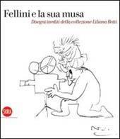 Fellini e la sua musa. Ediz. illustrata