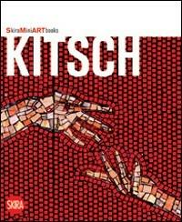 Kitsch. Ediz. illustrata  - Libro Skira 2008 | Libraccio.it