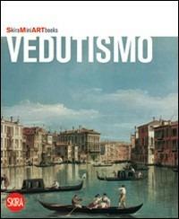 Vedutismo. Ediz. illustrata  - Libro Skira 2008 | Libraccio.it