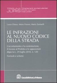 Le infrazioni al nuovo codice della strada - Laura Chiesa, Arturo Fiorani, Mario Zaninelli - Libro La Tribuna 2010, Tribuna Juris | Libraccio.it