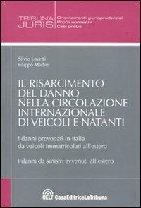 Il risarcimento del danno nella circolazione internazionale di veicolie natanti - Silvio Lovetti, Filippo Martini - Libro La Tribuna 2010, Tribuna Juris | Libraccio.it