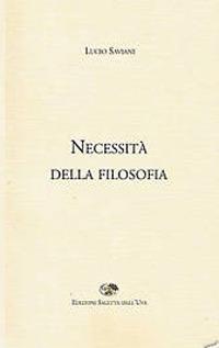 Necessità della filosofia - Lucio Saviani - Libro Saletta dell'Uva 2007 | Libraccio.it