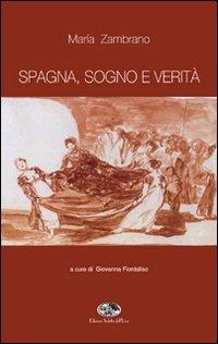Spagna, sogno e verità - María Zambrano - Libro Saletta dell'Uva 2007 | Libraccio.it