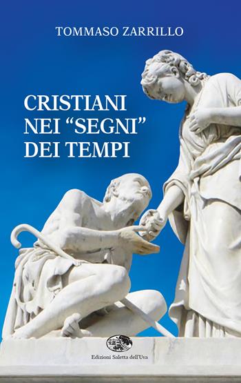 Cristiani nei «segni» dei tempi - Tommaso Zarrillo - Libro Saletta dell'Uva 2023 | Libraccio.it