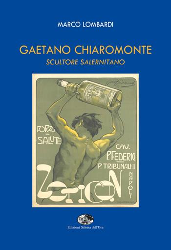 Gaetano Chiaromonte. Scultore salernitano. Ediz. illustrata - Marco Lombardi - Libro Saletta dell'Uva 2022 | Libraccio.it