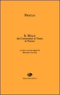 Il «male» dai commentari al Timeo di Platone - Proclo - Libro Saletta dell'Uva 2008 | Libraccio.it