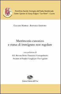 Matrimonio canonico e status di immigrato non regolare - Claudio Marras, Raffaele Santoro - Libro Saletta dell'Uva 2010, Quaderni ISSR | Libraccio.it