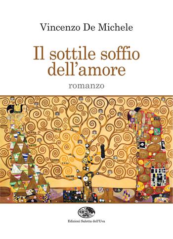Il sottile soffio dell'amore - Vincenzo De Michele - Libro Saletta dell'Uva 2015, Romanzi | Libraccio.it
