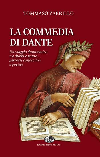 La Commedia di Dante. Un viaggio drammatico tra dubbi e paure, percorsi conoscitivi e poetici - Tommaso Zarrillo - Libro Saletta dell'Uva 2021 | Libraccio.it
