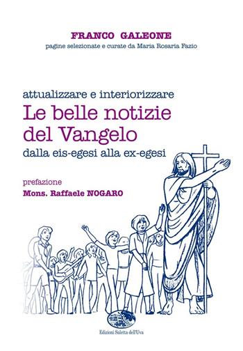 Le belle notizie del Vangelo - Franco Galeone - Libro Saletta dell'Uva 2016 | Libraccio.it