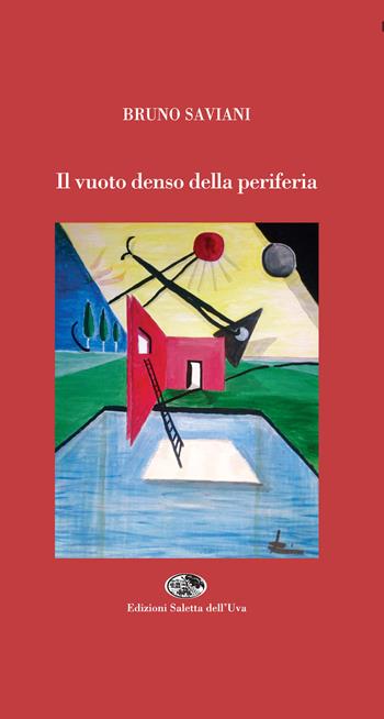 Il vuoto denso della periferia - Bruno Saviani - Libro Saletta dell'Uva 2018 | Libraccio.it