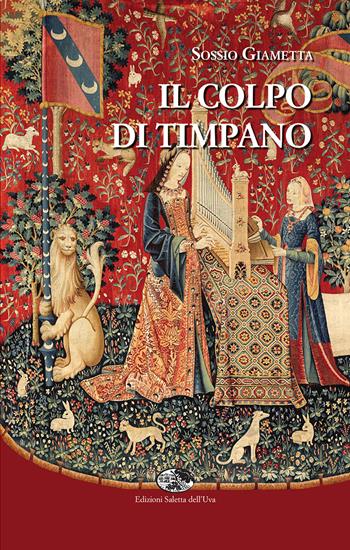 Il colpo di timpano - Sossio Giametta - Libro Saletta dell'Uva 2019 | Libraccio.it