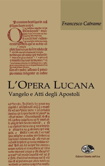 L' opera lucana. Vangelo e Atti degli Apostoli - Francesco Catrame - Libro Saletta dell'Uva 2016, Biblica | Libraccio.it